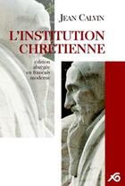 Couverture du livre « L'institution chrétienne » de Jean Calvin aux éditions Ouverture