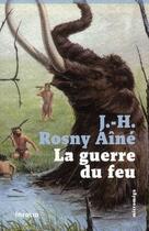 Couverture du livre « La guerre du feu » de J.-H. Rosny Aine aux éditions Infolio