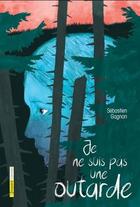 Couverture du livre « Je ne suis pas une outarde » de Sebastien Gagnon aux éditions Bayard Canada