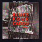 Couverture du livre « Blues pour Cadou » de Roland Halbert aux éditions Coiffard