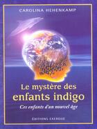 Couverture du livre « Le mystere des enfants indigo » de Carolina Hehenkamp aux éditions Exergue