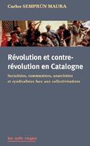 Couverture du livre « Revolution et contre-revolution en catalogne - socialistes, communistes, anarchistes et syndicaliste » de Carlos Semprun-Maura aux éditions Nuits Rouges