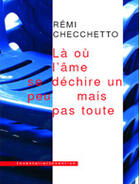 Couverture du livre « Là où l'âme se déchire un peu mais pas toute » de Remi Checchetto aux éditions Inventaire Invention