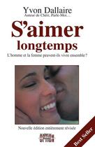 Couverture du livre « S'aimer longtemps ; l'homme et la femme peuvent-ils vivre ensemble ? » de Yvon Dallaire aux éditions Option Sante