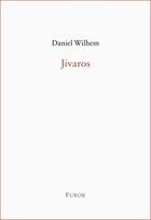 Couverture du livre « Jivaros » de Daniel Wilhem aux éditions Furor
