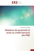 Couverture du livre « Relations de proximité et accès au crédit bancaire des PME » de Emmanuel Junior Mbog aux éditions Editions Universitaires Europeennes