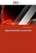 Couverture du livre « Approximation q-convexe » de Bondarenko-A aux éditions Editions Universitaires Europeennes