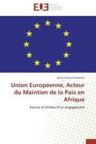 Couverture du livre « Union europeenne, acteur du maintien de la paix en afrique - succes et limites d'un engagement » de Uwitonze M C. aux éditions Editions Universitaires Europeennes