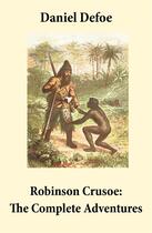Couverture du livre « Robinson Crusoe: The Complete Adventures (Unabridged - 
