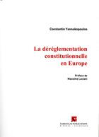 Couverture du livre « La déréglementation constitutionnelle en Europe » de Constantin Yannakopoulos aux éditions Sakkoulas