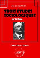 Couverture du livre « Trois études sociologiques sur la Chine » de Marcel Granet aux éditions Ink Book