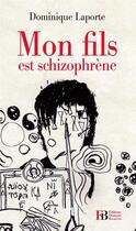 Couverture du livre « Mon fils est schizophrène » de Laporte Dominique aux éditions Les Peregrines
