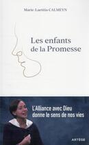 Couverture du livre « Les enfants de la Promesse : l'alliance avec Dieu donne le sens de nos vies » de Marie-Laetitia Calmeyn aux éditions Artege