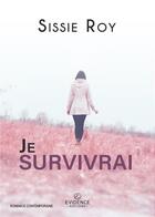 Couverture du livre « Je survivrai » de Sissie Roy aux éditions Evidence Editions