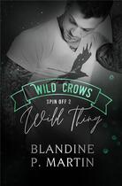 Couverture du livre « Wild crows, spin off t.2 : wild thing » de Blandine P. Martin aux éditions Bookelis