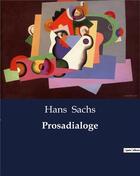 Couverture du livre « Prosadialoge » de Sachs Hans aux éditions Culturea