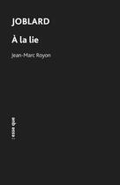 Couverture du livre « Joblard : à la lie » de Jean-Marc Royon aux éditions Esse Que