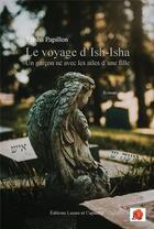 Couverture du livre « Le voyage d'Ish-Isha ; un garçon né avec les ailes d'une fille » de Elisha Papillon aux éditions Lazare Et Capucine