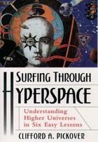 Couverture du livre « Surfing through Hyperspace: Understanding Higher Universes in Six Easy » de Clifford A. Pickover aux éditions Oxford University Press Usa