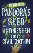 Couverture du livre « Pandora's seed ; the unforeseen cost of civilization » de Spencer Wells aux éditions Viking Adult