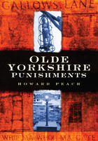 Couverture du livre « Olde Yorkshire Punishments » de Peach Howard aux éditions History Press Digital