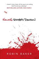 Couverture du livre « Killing Richard Dawson » de Robin Baker aux éditions Pantera Press