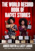 Couverture du livre « THE WORLD RECORD BOOK OF RACIST STORIES » de Amber Ruffin et Lacey Lamar aux éditions Grand Central