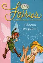 Couverture du livre « Fairies - le monde secret de Clochette t.6 ; chacun ses goûts ! » de Disney aux éditions Hachette Jeunesse