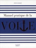Couverture du livre « Manuel pratique de la voile » de Sleight Steve aux éditions Hachette Pratique