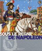 Couverture du livre « Sous le régne de napoléon ; l'europe au temps de l'empire » de Pierre Miquel et J Poirier aux éditions Le Livre De Poche Jeunesse