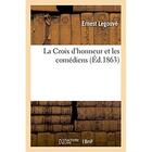 Couverture du livre « La croix d'honneur et les comediens » de Ernest Legouvé aux éditions Hachette Bnf