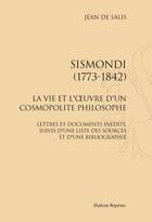 Couverture du livre « Sismondi (1773-1842) ; la vie et l'oeuvre d'un cosmopolite philosophe » de Jean De Salis aux éditions Slatkine Reprints