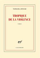 Couverture du livre « Tropique de la violence » de Nathacha Appanah aux éditions Gallimard