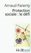 Couverture du livre « Protection sociale : le défi » de Arnaud Parienty aux éditions Folio
