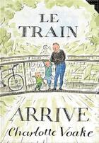 Couverture du livre « Le train arrive » de Charlotte Voake aux éditions Gallimard-jeunesse