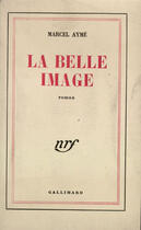 Couverture du livre « La Belle Image » de Marcel Aymé aux éditions Gallimard