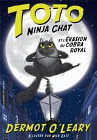 Couverture du livre « Toto Ninja chat et l'évasion du cobra royal » de Dermot O'Leary et Nick East aux éditions Gallimard-jeunesse