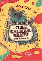 Couverture du livre « Le club du calmar géant Tome 2 : l'île des pirates » de Tomislav Tomic et Alex Bell aux éditions Gallimard-jeunesse