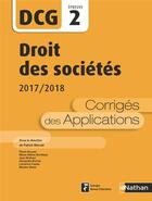 Couverture du livre « DCG ; droit des sociétés ; épreuve 2 ; corrigés des applications (édition 2017/2018) » de  aux éditions Nathan