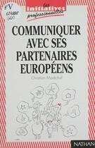 Couverture du livre « Communiquer avec ses partenaires européens » de Christian Marechal aux éditions Nathan