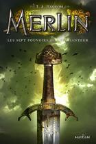 Couverture du livre « Merlin - cycle 1 Tome 2 : les sept pouvoirs de l'enchanteur » de T. A. Barron aux éditions Nathan