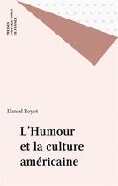 Couverture du livre « L'humour et la culture americaine » de Daniel Royot aux éditions Puf