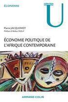 Couverture du livre « Économie politique de l'Afrique contemporaine » de Pierre Jaquemot aux éditions Armand Colin