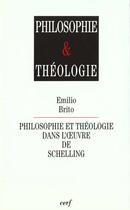 Couverture du livre « Philosophie et theologie - philosophie et theologie dans l'oeuvre de schelling » de Emilio Brito aux éditions Cerf