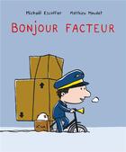 Couverture du livre « Bonjour facteur » de Michaël Escoffier et Matthieu Maudet aux éditions Ecole Des Loisirs