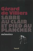 Couverture du livre « Sabre au clair et pied au plancher ; mémoires » de Gerard De Villiers aux éditions Fayard