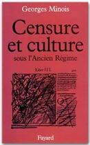 Couverture du livre « Censure et culture sous l'Ancien Régime » de Georges Minois aux éditions Fayard