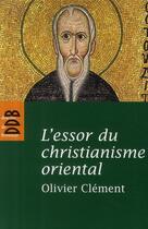 Couverture du livre « L'essor du christianisme oriental » de Olivier Clement aux éditions Desclee De Brouwer