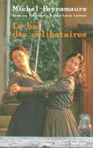 Couverture du livre « Le bal des célibataires » de Michel Peyramaure aux éditions Robert Laffont