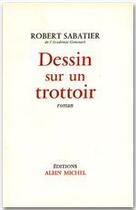 Couverture du livre « Dessin sur un trottoir » de Robert Sabatier aux éditions Albin Michel